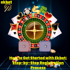 How to Get Started with Ekbet: Step-by-Step Registration Process